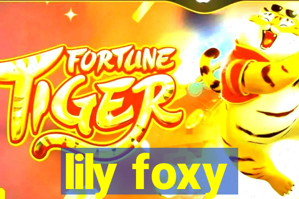 lily foxy